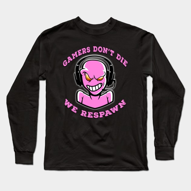 Gamers Dont Die We Respawn Pink Long Sleeve T-Shirt by Shawnsonart